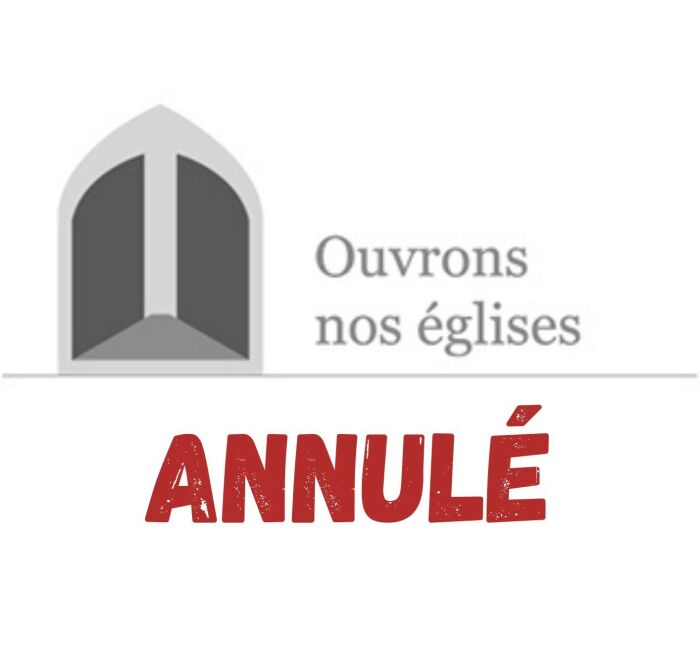 Ouvrons nos églises annulé.jpg © Ouvrons nos églises