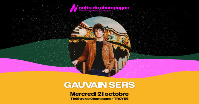 Nuits de Champagne // Gauvain Sers_Troyes Nuits de Champagne