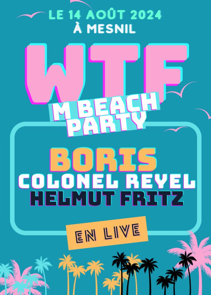 WTF M Beach Party : Helmut Fritz, Colonel Reyel & Boris