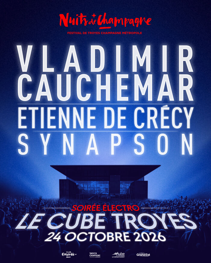 Vladimir Cauchemar + Etienne de Crécy + Synapson_Troyes Nuits de Champagne