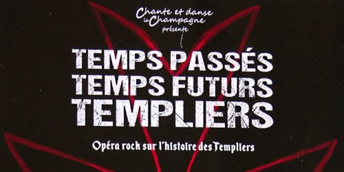 Temps passés, temps futurs, templiers Temps passés, temps futurs, templiers